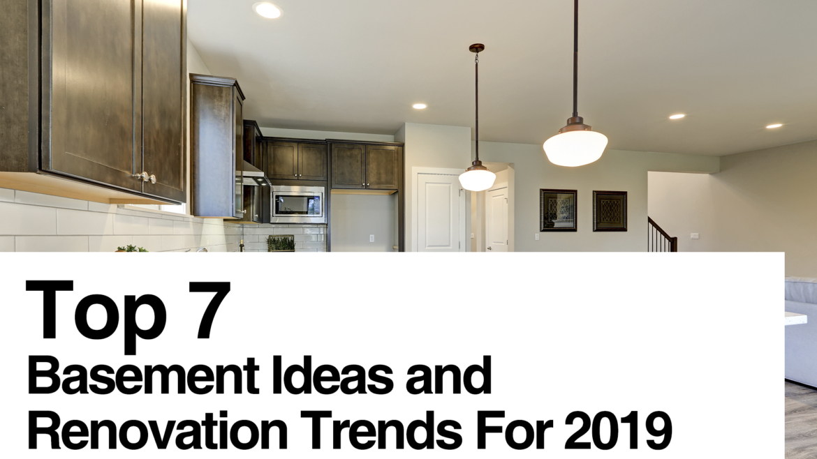 Top 7 Basement Ideas and Renovation Trends For 2019